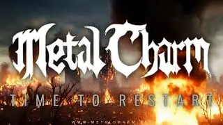 METAL CHARM - Time To Restart [Official Lyric Video]