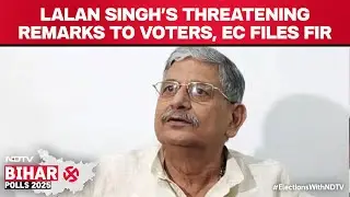 Bihar Polls | Case Against JDU's Lalan Singh Over 'Don't Let Some Leaders Step Out' Video