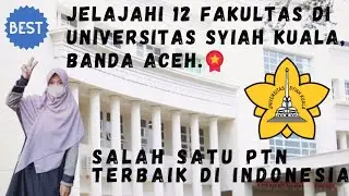 JELAJAHI 12 FAKULTAS DI UNIVERSITAS SYIAH KUALA || Banda Aceh || Kampus terbaik di Aceh