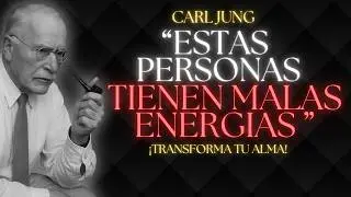 Este Tipo De Personas Drenan Tu Energia Y No Te Das Cuenta - Carl Jung