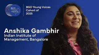 BGD Young Voices 2025: Anshika Gambhir, Indian Institute of Management Bangalore