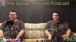 Just Chris. | Synapse Misfire Podcast Episode: 86.5