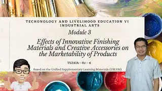 TLE VI: Industrial Arts| Module 3 Effects of Innovative Finishing Materials