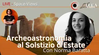 Archeoastronomia al Solstizio d'Estate- con Norma Baratta [Space-Views]