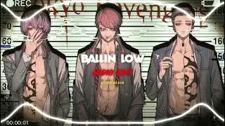 Ballin Low - Audio edit - Hd