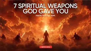 7 Spiritual Weapons God Gave You | Unlock Heaven&rsquo;s Power to Win Your Battles