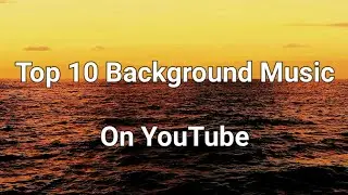 Top 10 background music | most popular on YouTube | No copyright songs