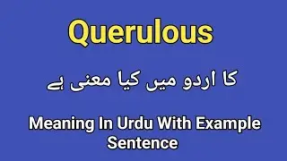 Querulous meaning in urdu/hindi |Querulous k kya matlab hai |queasy in sentence