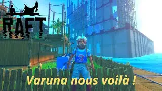 RAFT / Chapitre 3 :Varuna premi&egrave;re partie ! / Let's play FR / &eacute;p 11
