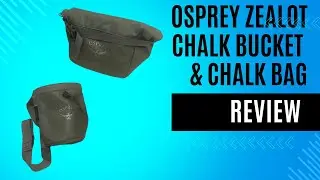 Osprey Zealot Chalk bag and Chalk Bucket Review