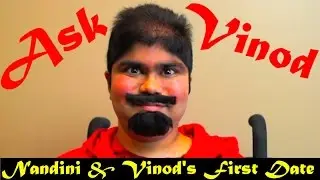 Ask Vinod #1: Nandani & Vinod's Frist Date