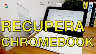 Curso Chromebook - 24 - Recupera el Chromebook