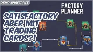 SATISFACTORY aber mit TRADING CARDS? - Factory Planner Demo angezockt