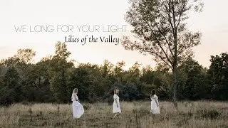 We long for your light - Lilies of the Valley