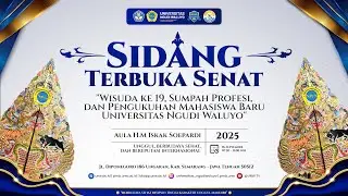 SIDANG TERBUKA SENAT - WISUDA KE 19, SUMPAH PROFESI, & PENGUKUHAN MAHASISWA BARU TA 2025/2026 UNW
