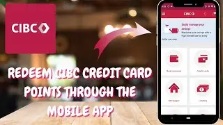 How to Use the CIBC Mobile App to Redeem Credit Card Rewards - Here's How You Can Do It - 2025
