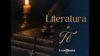 112: Literatura e Fé - O Deserto dos Tártaros - Rádio Maria Brasil - 27/12/2025
