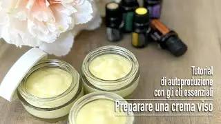 Tutorial di autoproduzione con oli essenziali: come realizzare una crema naturale super nutriente