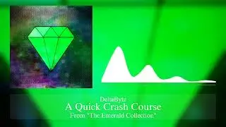 A Quick Crash Course - The Emerald Collection Tr. 6