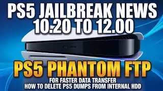 PS5 JAILBREAK NEWS 10.20 TO 12.00 AND PS5 PHANTOM FTP FOR FASTER  DATA TRANSFER