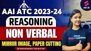 AAI ATC Reasoning Classes 2023 | MIRROR IMAGE, PAPER CUTTING | AAI ATC 2023 Reasoning | Garima Ma'am