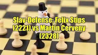 Slav-Defense: Felix Stips (2221) vs Martin Cerveny (2328)
