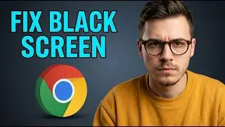 How To Fix Google Chrome Black Screen [2026 Guide]