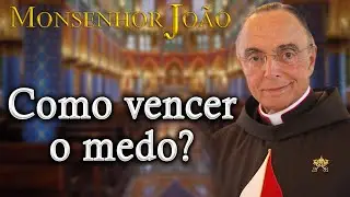 Como vencer o medo? ⎜Palavras de Mons. João S. Clá Dias (7 mar. 2022)