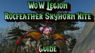 WoW Legion: Rocfeather Skyhorn Kite Guide