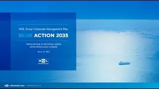 Presentation on MOL Group Corporate Management Plan &ldquo;BLUE ACTION 2035&rdquo;