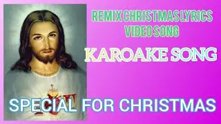Karaoke Remix Christmas Song!Nyishi Christian Lyrics Video song! Content for YouTube Channel 