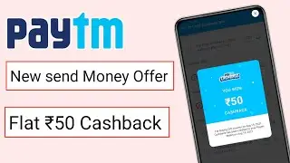 Paytm new send money offer | Flat ₹50 Cashback | Paytm new add money offer
