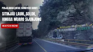 Perjalanan Lintas Sumatera Barat: Sitinjau Lauik, Solok, Hingga Muaro Sijunjung