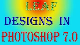 Leaf Designs in PHOTOSHOP 7.0 || LEAF EFFECT PHOTOSHOP ||LEAF LOGO DESIGN PHOTOSHOP