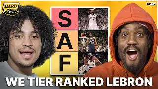 We Tier Ranked LeBron James’ Entire Career and Cam Wilder Hated It | Hard N' Wild Ep. 12