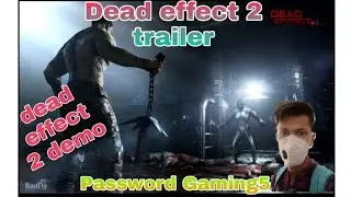 Dead effect 2 trailer | dead effect 2 | dead effect 2 demo | dead effect 2 gameplay | zombie game |
