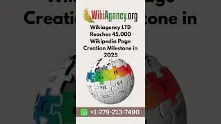 Wikiagency LTD Reaches 45,000 Wikipedia Page Creation Milestone in 2025 | Wikiagency LTD