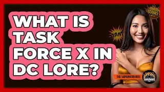 What Is Task Force X In DC Lore?