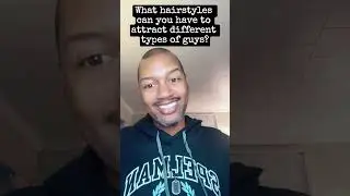 What hairstyles can you have to attract different types of guys?