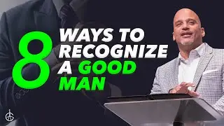 8 Ways To Recognize A Good Man | #GraceChurchVa | Bishop Derek Grier