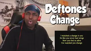 Deftones - Change (In The House Of Flies) FIRST REACTION