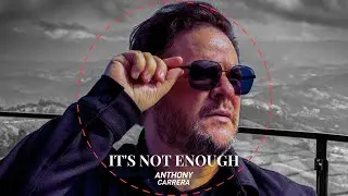 ANTHONY CARRERA - IT'S NOT ENOUGH