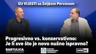 EU VIJESTI sa Željkom Pervanom: Progresivno vs. konzervativno; je li sve &scaron;to je novo nužno ispravno?