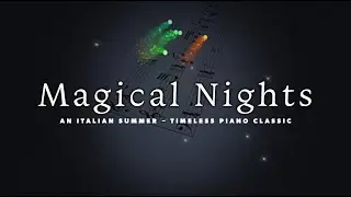 Magical Nights | An Italian Summer - Music you can See - Piano Cover
