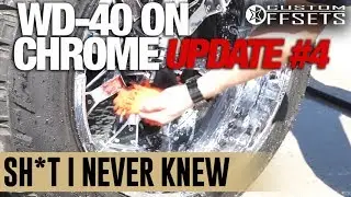 Sh*t I Never Knew: WD40 On Chrome, Final Update #4!