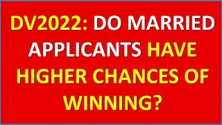 DV2022: Increasing your chances of winning? Apply as Couple?