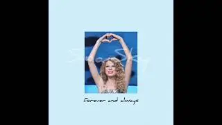 Taylor Swift - forever and always (Taylor's version) - [sped up]