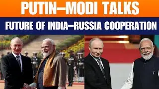 Historic Modi&ndash;Putin Meeting | India&ndash;Russia  Economic Roadmap | Modi & Putin Discuss Trade, Defence