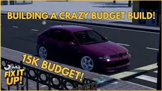 Building A Car For ONLY 15K In Fix It Up! (Budget Build)