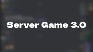 Server Game 3.0 / Вступление